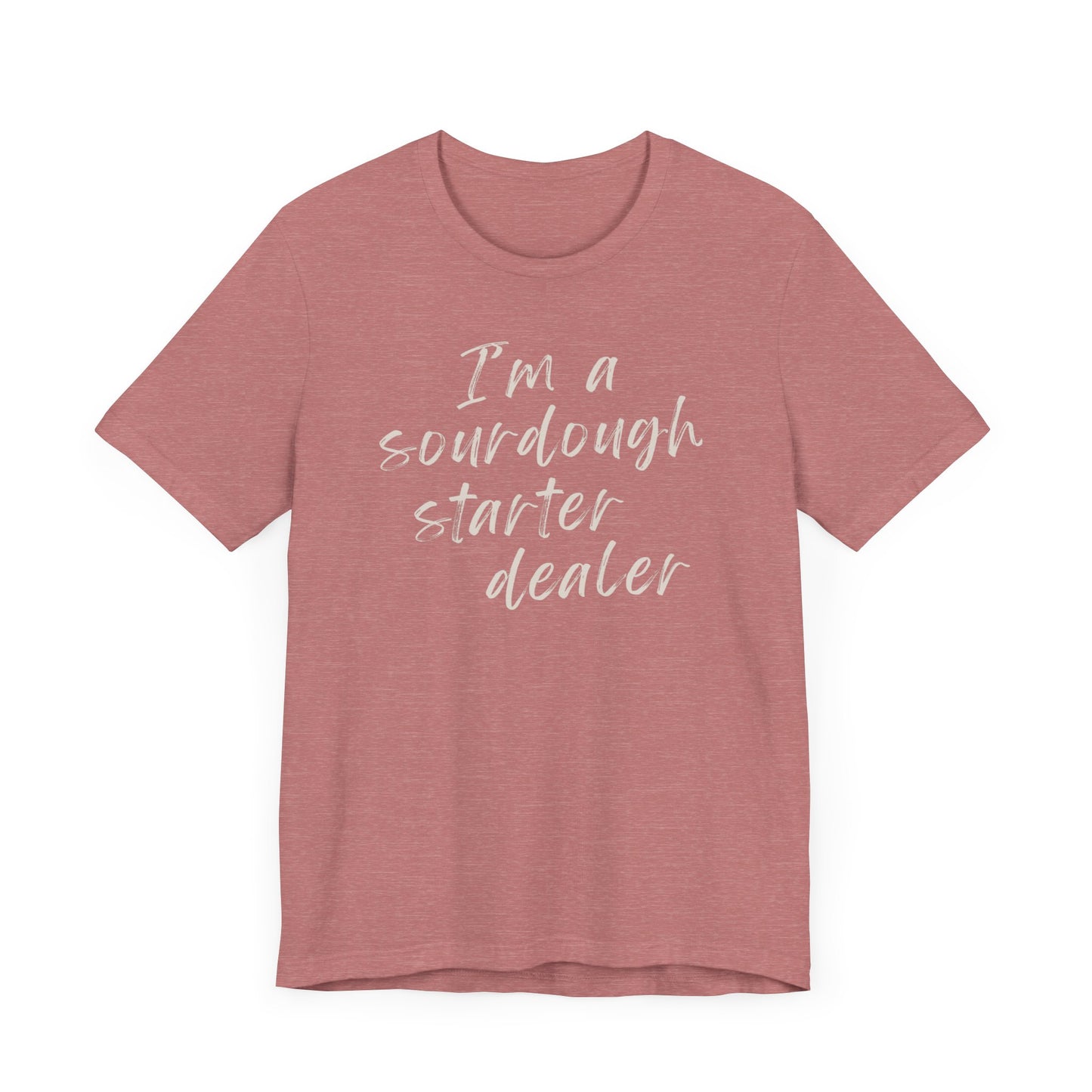 Sourdough Starter Dealer Shirt