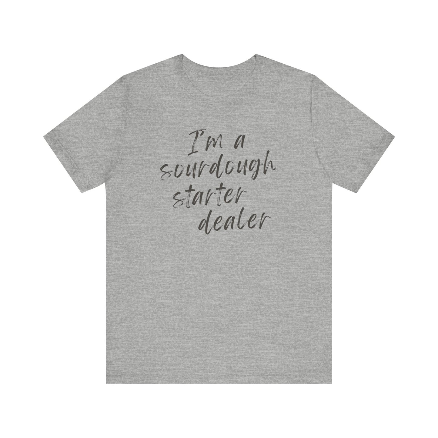 Sourdough Starter Dealer Shirt