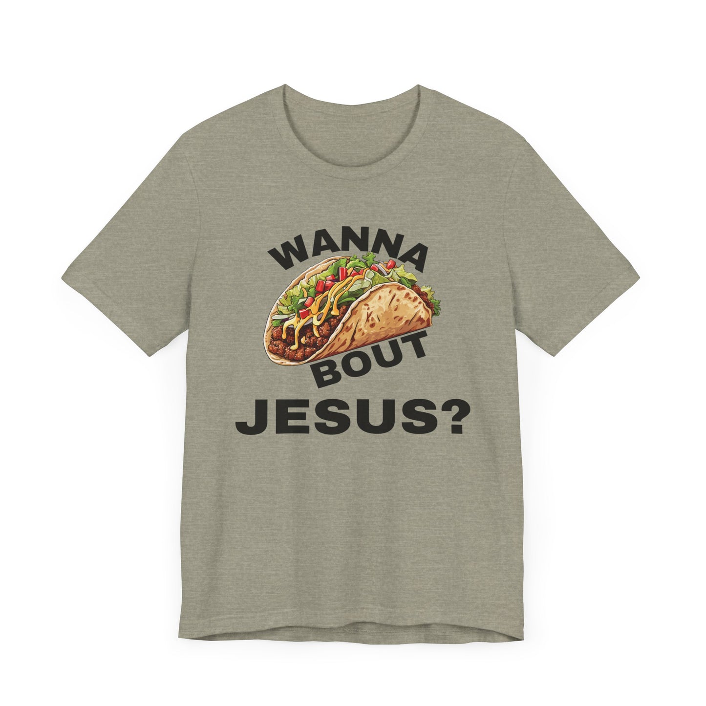 Wanna Taco Bout Jesus? Tee