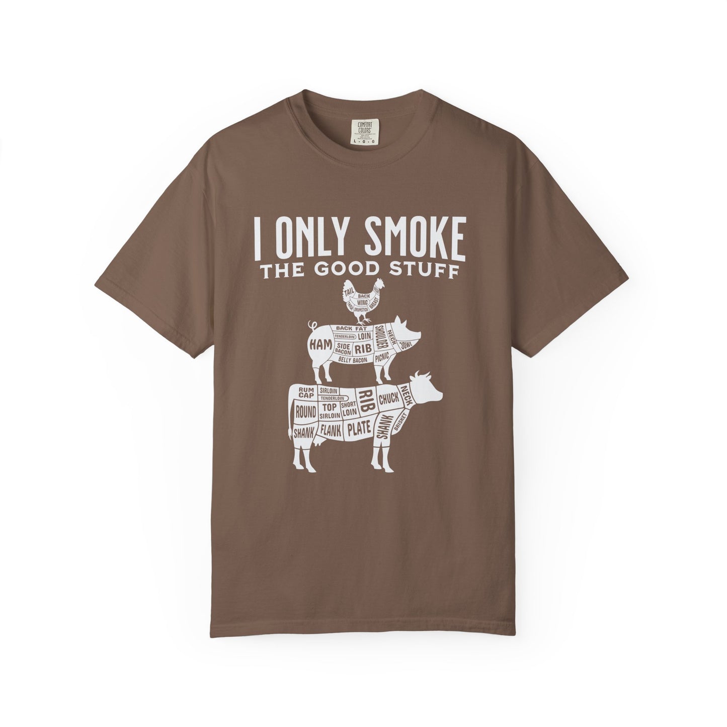 I Only Smoke the Good Stuff T-Shirt