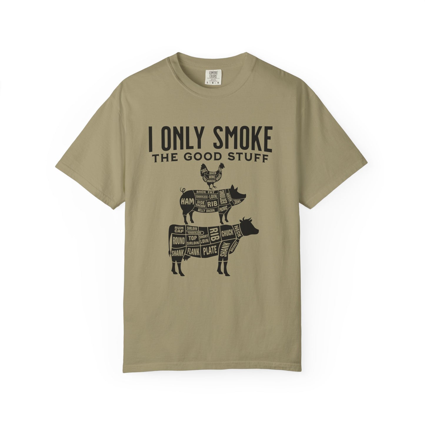 I Only Smoke the Good Stuff T-Shirt