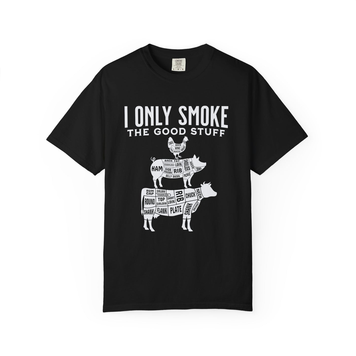 I Only Smoke the Good Stuff T-Shirt