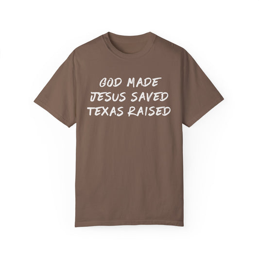 God Made Jesus Saved Texas Raised Tee